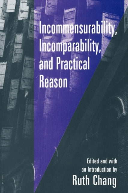 Incommensurability Incomparability and Practical
