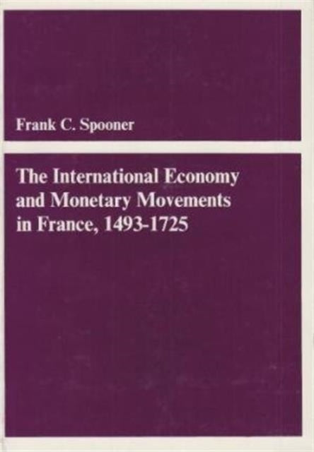 The International Economy and Monetary Movements in France, 1493–1725