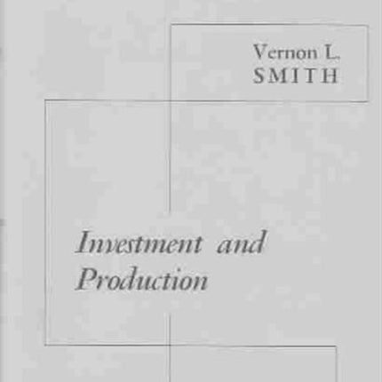 Investment  Production  A Study in the Theory of