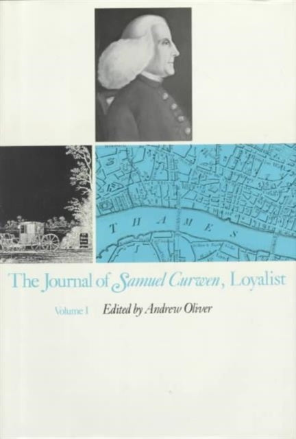 The Journal of Samuel Curwen, Loyalist: Volumes 1 & 2