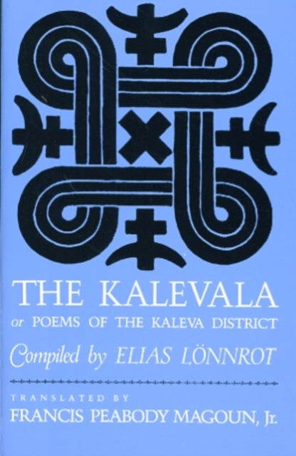 The Kalevala: Or, Poems of the Kaleva District