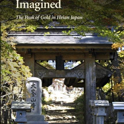 Real and Imagined: The Peak of Gold in Heian Japan