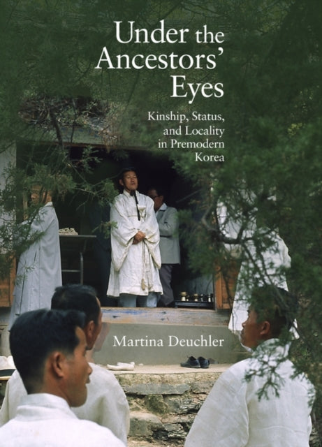 Under the Ancestors' Eyes: Kinship, Status, and Locality in Premodern Korea