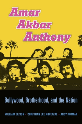 Amar Akbar Anthony: Bollywood, Brotherhood, and the Nation