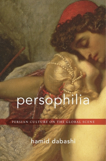 Persophilia: Persian Culture on the Global Scene