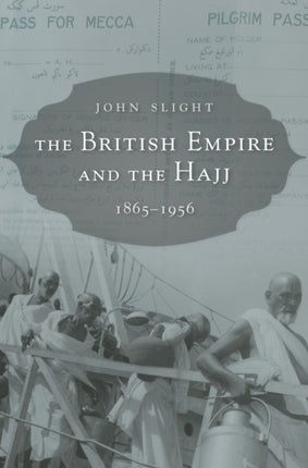 The British Empire and the Hajj: 1865–1956