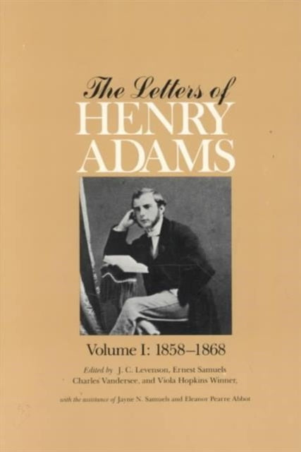 The Letters of Henry Adams: Volumes 1-3: 1858–1892