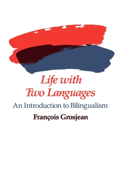 Life with Two Languages: An Introduction to Bilingualism