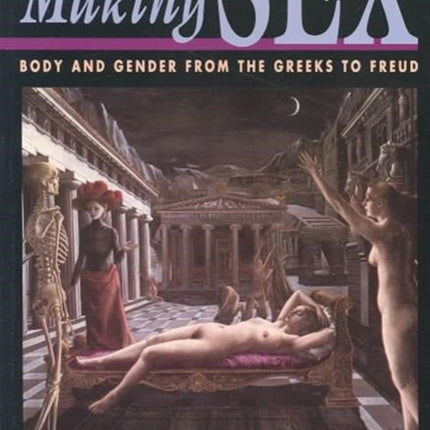 Making Sex: Body and Gender from the Greeks to Freud