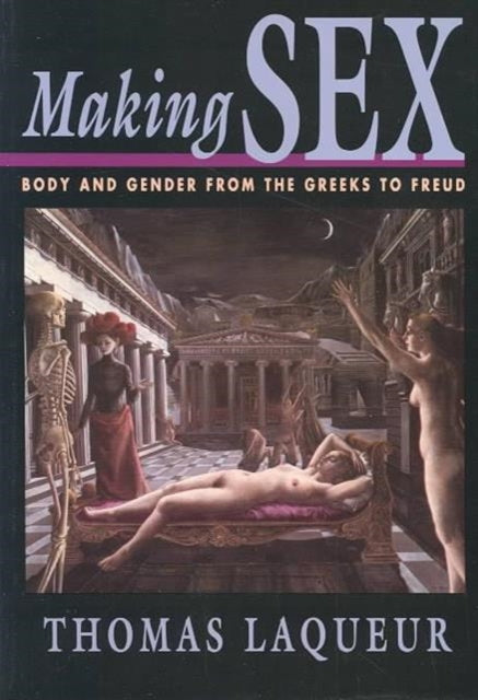 Making Sex: Body and Gender from the Greeks to Freud