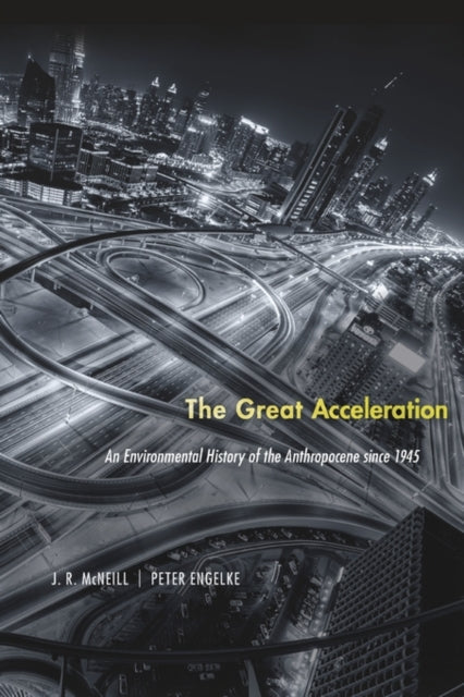 The Great Acceleration: An Environmental History of the Anthropocene since 1945