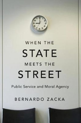 When the State Meets the Street: Public Service and Moral Agency