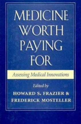 Medicine Worth Paying For: Assessing Medical Innovations