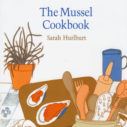 The Mussel Cookbook