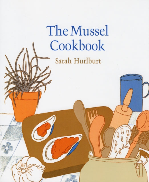 The Mussel Cookbook