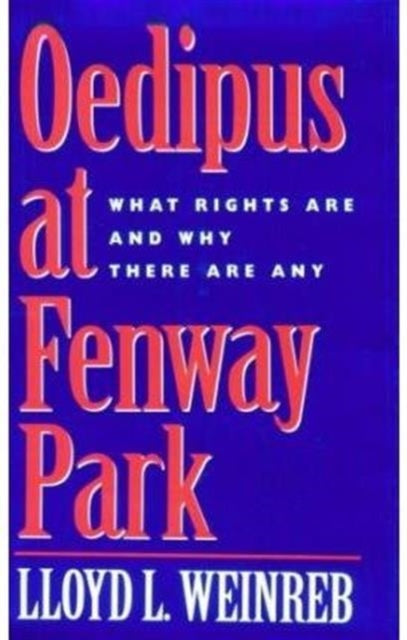 Oedipus at Fenway Park: What Rights Are and Why There are Any