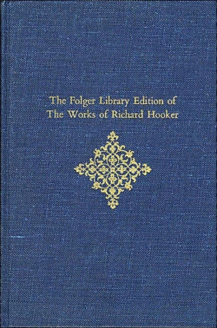 The Folger Library Edition of The Works of Richard Hooker: Volume III: Of the Laws of Ecclesiastical Polity: Books VI, VII, VIII