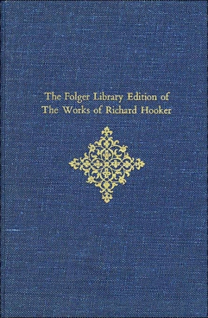 The Folger Library Edition of the Works of Richard Hooker  Tractates  Sermons V 5