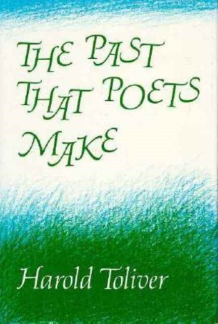 The Past That Poets Make