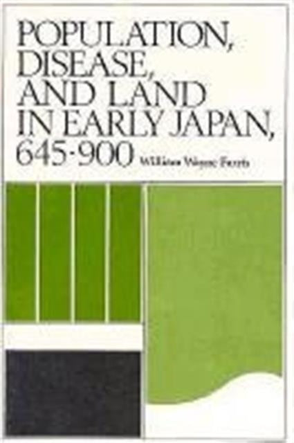 Population, Disease, and Land in Early Japan, 645–900