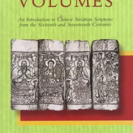 Precious Volumes: An Introduction to Chinese Sectarian Scriptures from the Sixteenth and Seventeenth Centuries