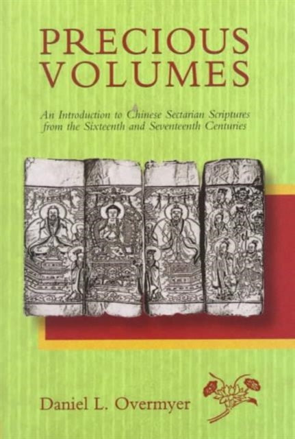 Precious Volumes: An Introduction to Chinese Sectarian Scriptures from the Sixteenth and Seventeenth Centuries