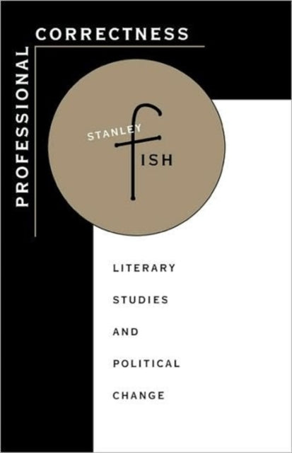 Professional Correctness: Literary Studies and Political Change