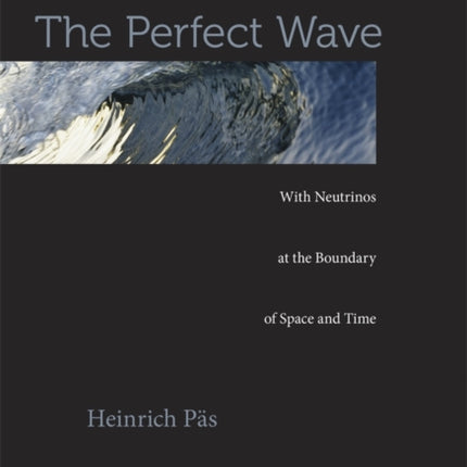 The Perfect Wave: With Neutrinos at the Boundary of Space and Time