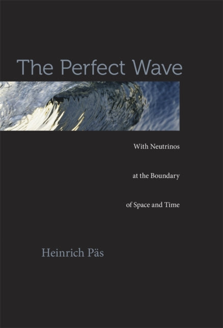 The Perfect Wave: With Neutrinos at the Boundary of Space and Time