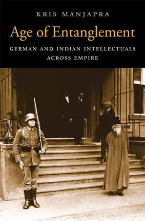 Age of Entanglement: German and Indian Intellectuals across Empire