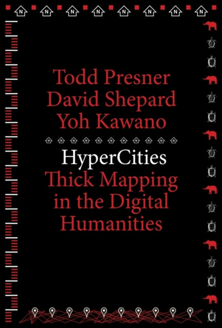 HyperCities: Thick Mapping in the Digital Humanities