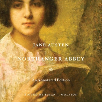 Northanger Abbey: An Annotated Edition