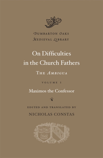 On Difficulties in the Church Fathers: The Ambigua: Volume I