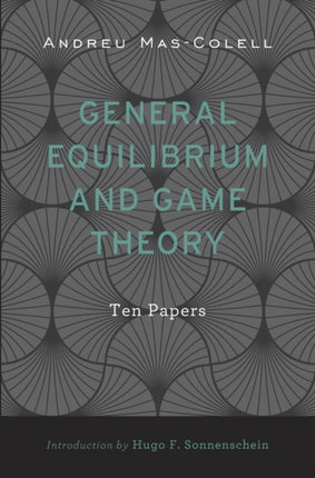 General Equilibrium and Game Theory: Ten Papers