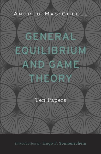 General Equilibrium and Game Theory: Ten Papers