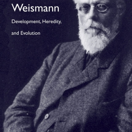 August Weismann: Development, Heredity, and Evolution