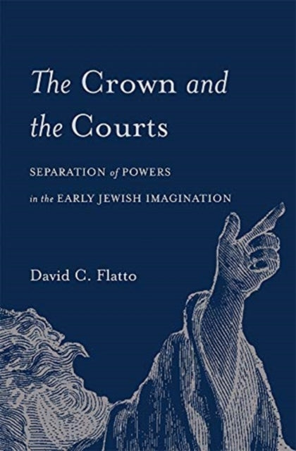 The Crown and the Courts: Separation of Powers in the Early Jewish Imagination