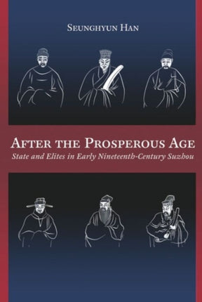 After the Prosperous Age: State and Elites in Early Nineteenth-Century Suzhou