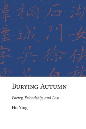 Burying Autumn: Poetry, Friendship, and Loss