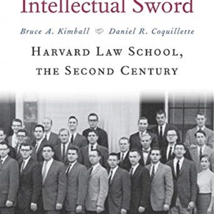 The Intellectual Sword: Harvard Law School, the Second Century