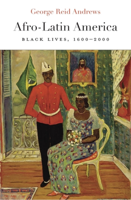 Afro-Latin America: Black Lives, 1600–2000