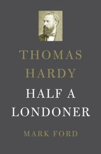 Thomas Hardy: Half a Londoner