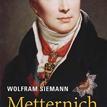 Metternich  Strategist and Visionary