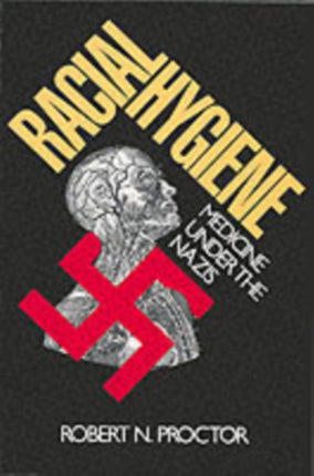 Racial Hygiene: Medicine under the Nazis