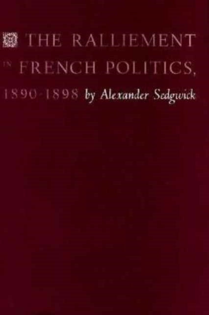 The Ralliement in French Politics, 1890–1898