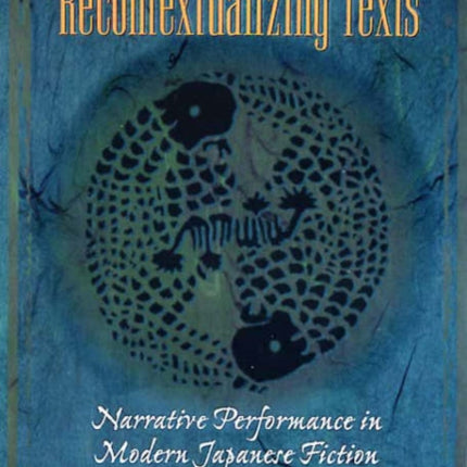 Recontextualizing Texts: Narrative Performance in Modern Japanese Fiction