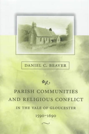 Parish Communities and Religious Conflict in the Vale of Gloucester, 1590–1690