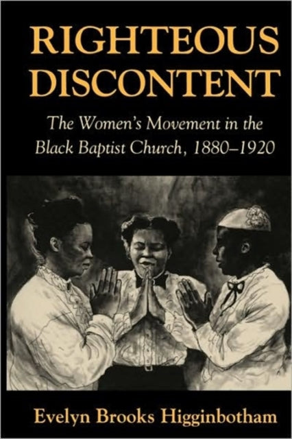 Righteous Discontent: The Women’s Movement in the Black Baptist Church, 1880–1920