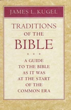 Traditions of the Bible: A Guide to the Bible As It Was at the Start of the Common Era