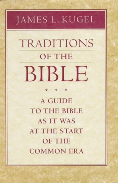 Traditions of the Bible: A Guide to the Bible As It Was at the Start of the Common Era